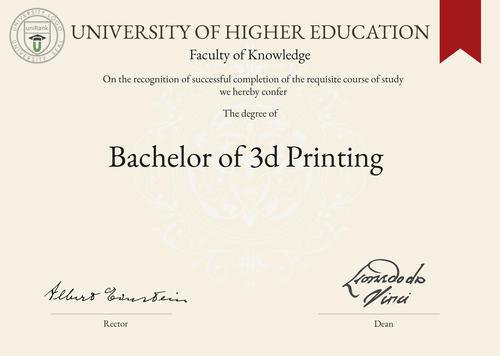 Bachelor of 3D Printing (B3DP) program/course/degree certificate example